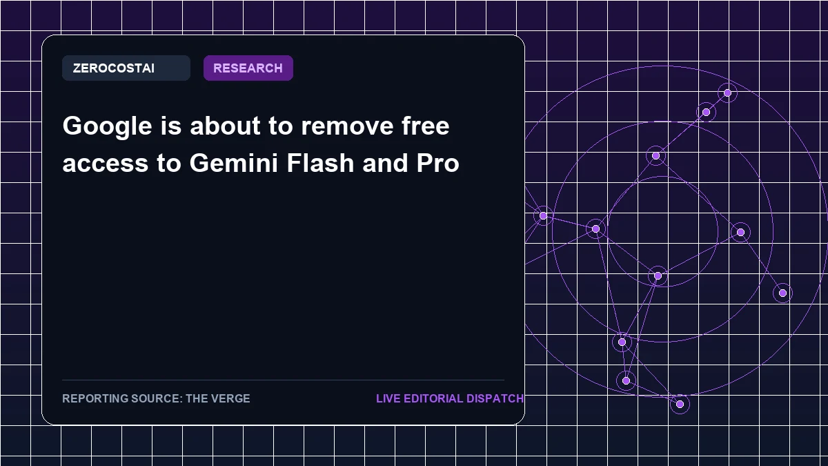 Google is about to remove free access to Gemini Flash and Pro